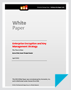 Enterprise Encryption And Key Management Strategy: The Time Is Now - White Paper