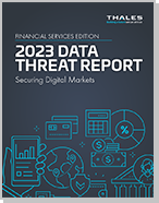 2023 Thales Data Threat Report - Financial Services Edition