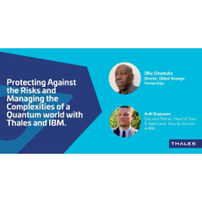 Protecting Against the Risks and Managing the Complexities of a Quantum World with Thales and IBM Consulting