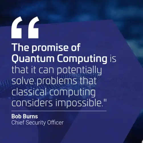 The Promise of Quantum Computing Quote from Bob Burns