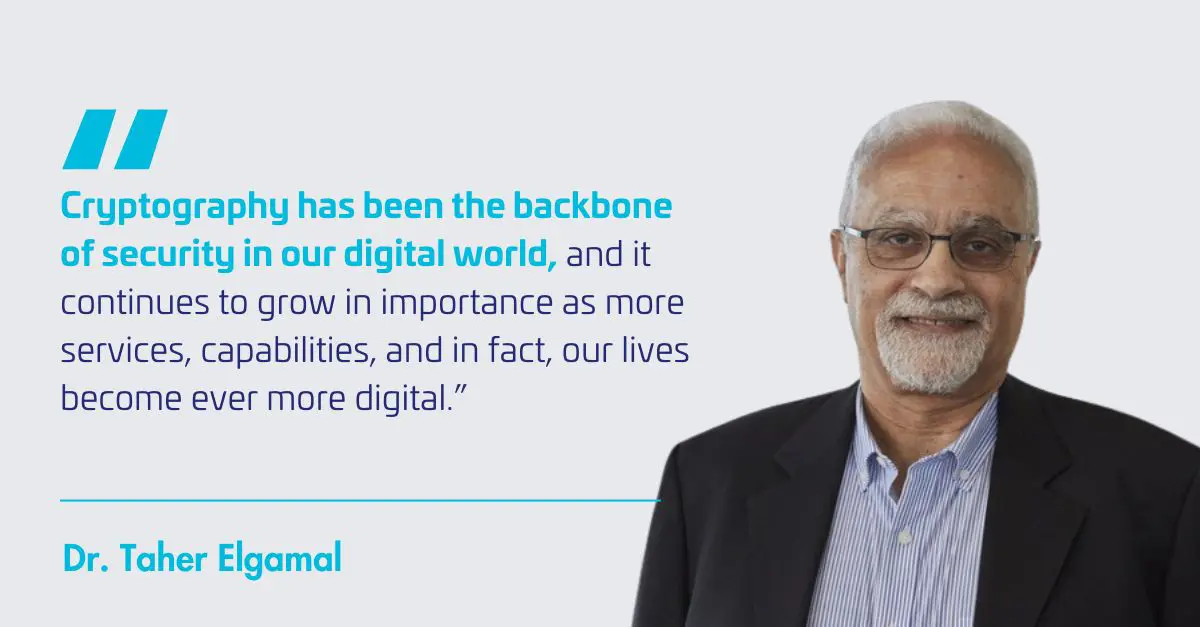 Modern Cryptography: The Journey and Future with Dr. Taher Elgamal