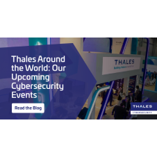 Thales Around the World: Our Upcoming Cybersecurity Events