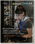 Microsoft Azure and Thales Luna HSMs A Digital Transformation Partnership Ensuring The Security Of Data In The Cloud