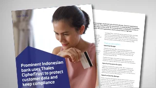 Prominent Indonesian bank uses Thales CipherTrust to protect customer data and keep compliance
