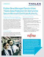 Fujitsu New Managed Service Uses Thales Data Protection On Demand to Secure Microsoft Certificate Authority - Case Study