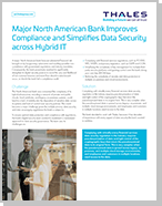 Major North American Bank Improves Compliance and Simplifies Data Security across Hybrid IT