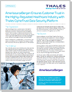 AmerisourceBergen Ensures Customer Trust in the Highly-Regulated Healthcare Industry with Thales CipherTrust Data Security Platform - Case Study