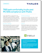 TAB bank comfortably trucks past PCI DSS compliance with Thales - Case Study