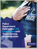 Police Department Addresses CJIS Compliance with Thales Strong Authentication - Case Study