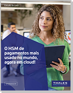 O HSM de pagamentos mais usado no mundo, agora em cloud!