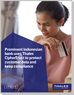 Prominent Indonesian bank uses Thales CipherTrust to protect customer data and keep compliance