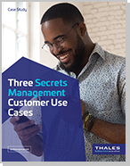 Secrets Management Customer Use Cases - Case Study