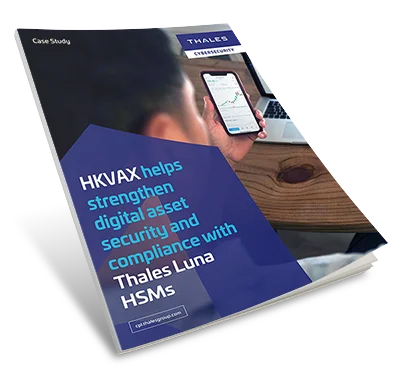 How HKVAX Strengthened Digital Asset Security with Thales Luna HSMs - Case Study