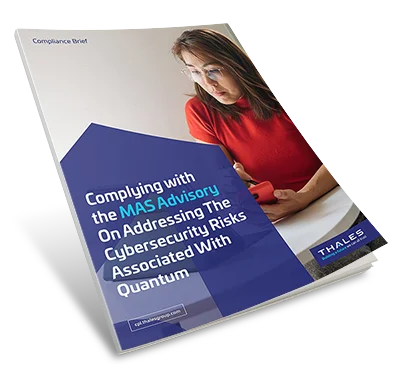 Complying with the MAS Advisory On Addressing The Cybersecurity Risks Associated With Quantum - Compliance Brief