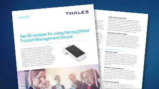 Top 10 reasons for using the payShield Trusted Management Device