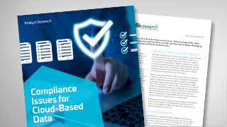 Compliance Challenges for Cloud-Based Data - Analyst Research