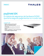 payShield 10K - O módulo de segurança de hardware (HSM) que torna seguros pagamentos no mundo todo - Data Sheet
