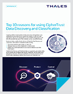 Top 10 reasons for using CipherTrust Data Discovery and Classification - Data Sheet