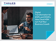 Digital Transformation for MSPs and MSSPs: How Cloud HSM Can Fuel Your Business Growth - eBook