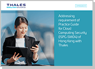 Addressing requirement of Practice Guide for Cloud Computing Security (ISPG-SM04) of Hong Kong with Thales