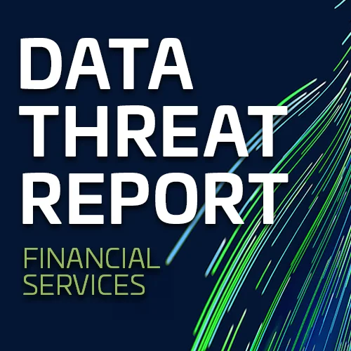2026 Data Threat Report Financial Services Edition