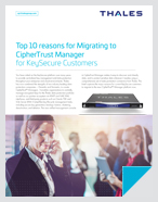 Top 10 reasons for Migrating to CipherTrust Manager