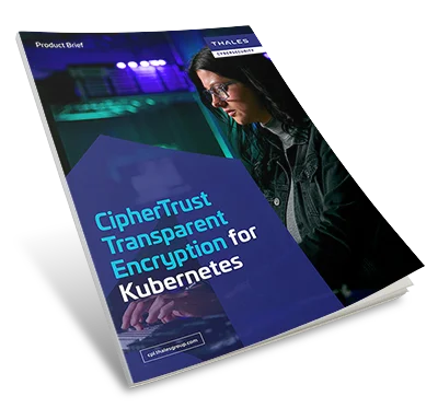 Kubernetes Protection With CipherTrust Encryption - Product Brief