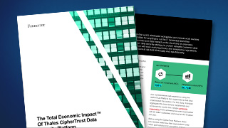 Forrester Consulting Study: The Total Economic Impact™ Of Thales CipherTrust Data Security Platform