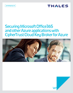 Securing Microsoft Office365 and other Azure applications with CipherTrust Cloud Key Broker for Azure - White Paper