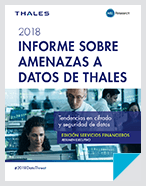 2018 Informe sobre Amenazas a Datos, elaborado por Thales - Report