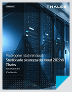 Studio globale sulla sicurezza del cloud 2019 di Thales - White Paper