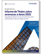 Informe de Thales sobre amenazas a datos 2021