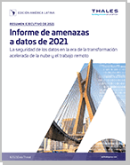 Informe de amenazas a datos de 2021 - Edición LATAM - Informe