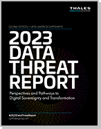 2023 Thales Data Threat Report - Global Edition + Latin America Supplement