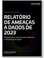 Relatório Thales Data Threat 2023 - Suplemento da América Latina