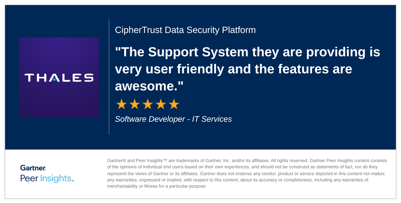 Software Developer in the Software Industry gives CipherTrust Data Security Platform 5/5 Rating in Gartner Peer Insights™ Data Security Platforms Market