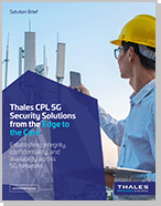 Thales CPL 5G Security Solutions from the Edge to the Core