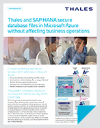 Thales and SAP HANA secure database files in Microsoft Azure without affecting business operations - Solution Brief