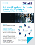 Red Hat and Thales Ensure the Integrity of Containerized Applications - Solution Brief