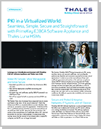 PKI in a Virtualized World: Seamless, Simple, Secure and Straightforward with PrimeKey EJBCA Software Appliance and Thales Luna HSMs - Solution Brief