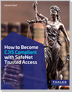 How to become CJIS Compliant with SafeNet Trusted Access - Solution Brief