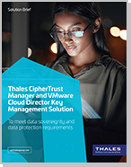 Thales CipherTrust Manager and VMware Cloud Director Key Management Solution - Solution Brief