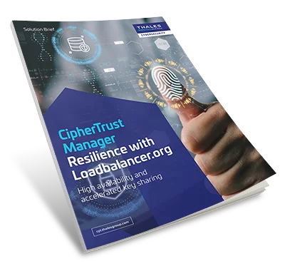 CipherTrust Manager Resilience with Loadbalancer.org - Solution Brief