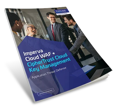 Imperva Cloud WAF + CipherTrust Cloud Key Management - Solution Brief