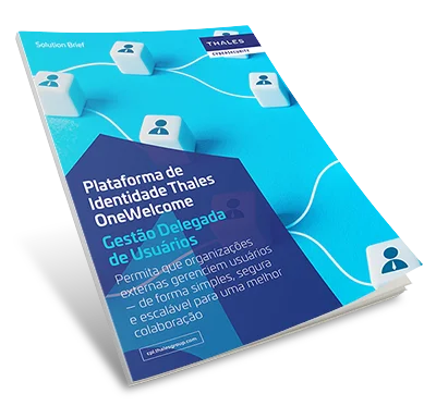 Thales OneWelcome Gestão Delegada de Usuários - Solution Brief