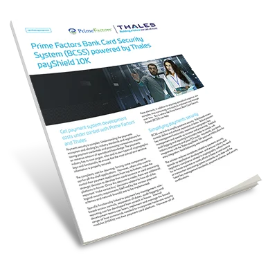 Prime Factors Bank Card Security System (BCSS) powered by Thales payShield 10K - Solution Brief