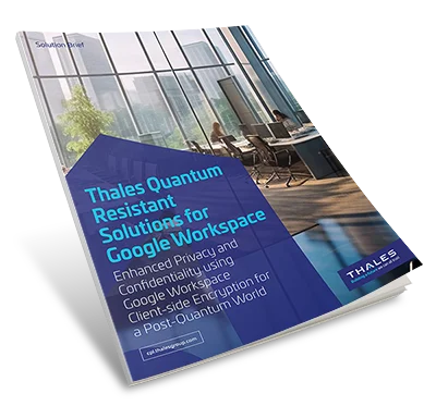Thales Quantum-Resistant Security for Google Workspace - Solution Brief