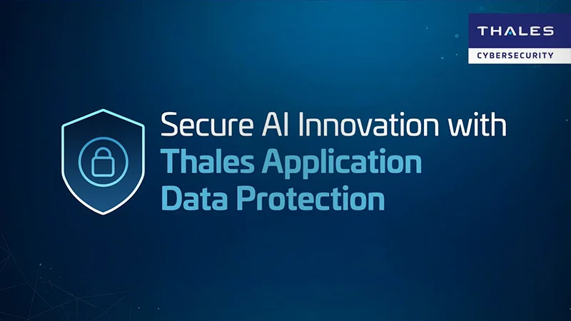 Secure AI Innovation with Thales Application Data Protection