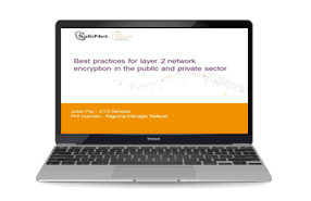 Best practices for layer 2 network encryption in the public and private sector- Webinars 