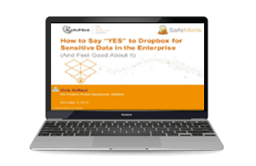  How to Say “YES” to Dropbox for Sensitive Data in the Enterprise- Webinar